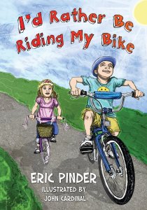 I'd Rather Be Riding My Bike Eric Pinder and John Cardinal