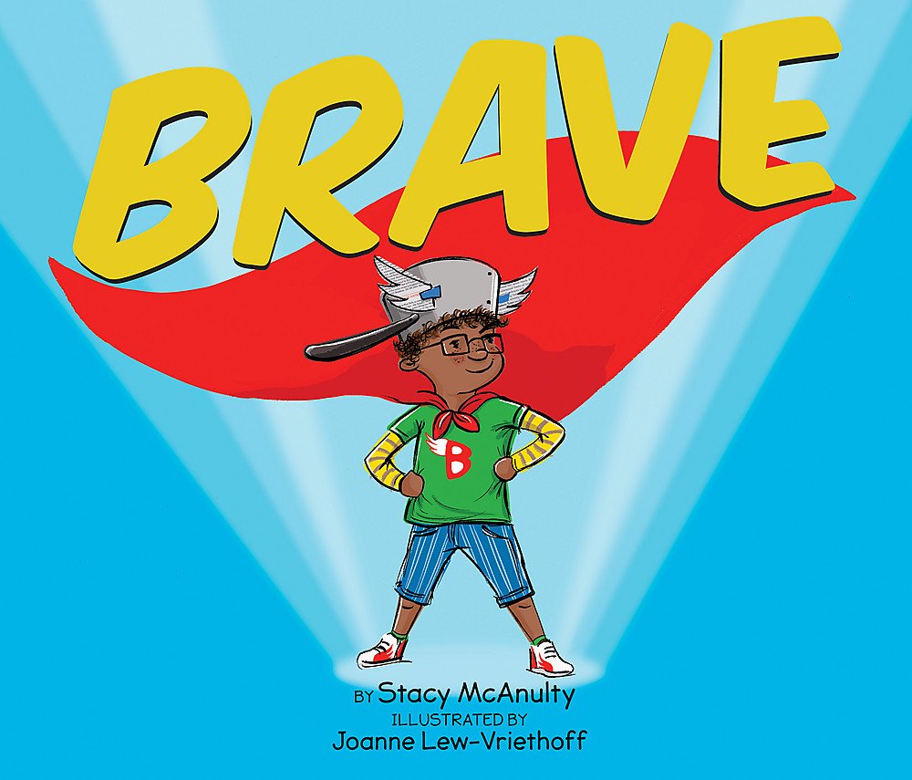 BRAVE by Stacy McAnulty and Illustrated by Joanne Lew-Vriethoff
